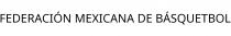 FEDERACIÓN MEXICANA DE BÁSQUETBOL