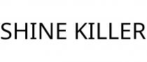 SHINE KILLER