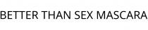 BETTER THAN SEX MASCARA