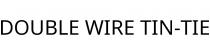 DOUBLE WIRE TIN-TIE