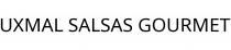 UXMAL SALSAS GOURMET