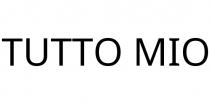 TUTTO MIO