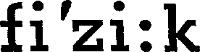 FI'ZI;K