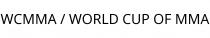 WCMMA / WORLD CUP OF MMA