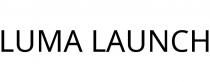 LUMA LAUNCH
