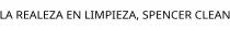 LA REALEZA EN LIMPIEZA; SPENCER CLEAN