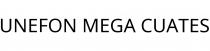 UNEFON MEGA CUATES