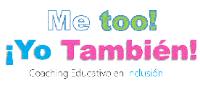 ME TOO YO TAMBIÉN COACHING EDUCATIVO EN INCLUSIÓN