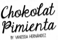 CHOKOLAT PIMIENTA BY VANESSA HERNÁNDEZ