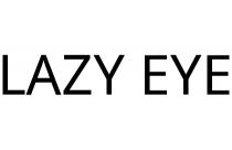 LAZY EYE