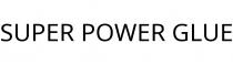 SUPER POWER GLUE