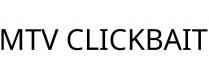 MTV CLICKBAIT