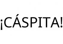 ¡CÁSPITA!