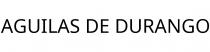AGUILAS DE DURANGO