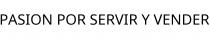 PASION POR SERVIR Y VENDER