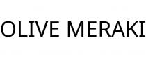 OLIVE MERAKI