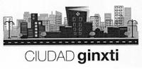 CIUDAD GINXTI