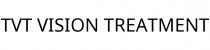 TVT VISION TREATMENT