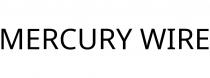 MERCURY WIRE