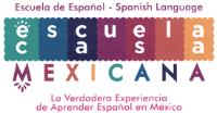 ESCUELA CASA MEXICANA; LA VERDADERA EXPERIENCIA DE APRENDER ESPAÑOL EN MÉXICO