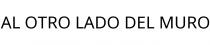 AL OTRO LADO DEL MURO