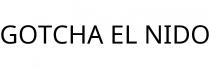 GOTCHA EL NIDO