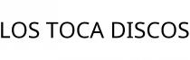 LOS TOCA DISCOS