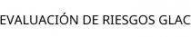 EVALUACIÓN DE RIESGOS GLAC