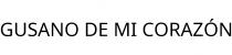 GUSANO DE MI CORAZÓN