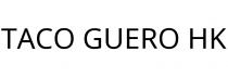 TACO GUERO HK