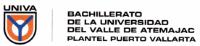 UNIVA BACHILLERATO DE LA UNIVERSIDAD DEL VALLE DE ATEMAJAC PLANTEL PUERTO VALLARTA