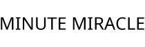 MINUTE MIRACLE