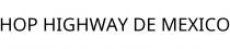 HOP HIGHWAY DE MEXICO