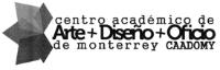 CENTRO ACADEMICO DE ARTE DISEÑO OFICIO DE MONTERREY CAADOMY