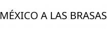 MÉXICO A LAS BRASAS