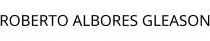 ROBERTO ALBORES GLEASON