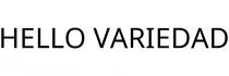 HELLO VARIEDAD