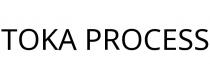 TOKA PROCESS