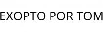 EXOPTO POR TOM