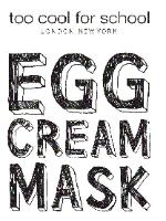 TOO COOL FOR SCHOOL EGG CREAM MASK