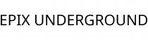 EPIX UNDERGROUND