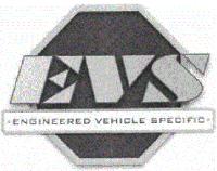 EVS ENGINEERED VEHICLE SPECIFIC