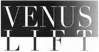 VENUS LIFT