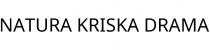 NATURA KRISKA DRAMA