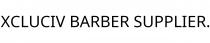 XCLUCIV BARBER SUPPLIER.