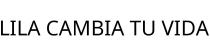 LILA CAMBIA TU VIDA