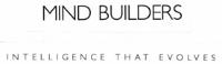 MIND BUILDERS INTELLIGENCE THAT EVOLVES
