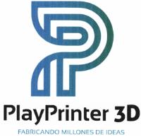 P PLAYPRINTER 3D FABRICANDO MILLONES DE IDEAS