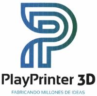 P PLAYPRINTER 3D FABRICANDO MILLONES DE IDEAS