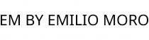 EM BY EMILIO MORO